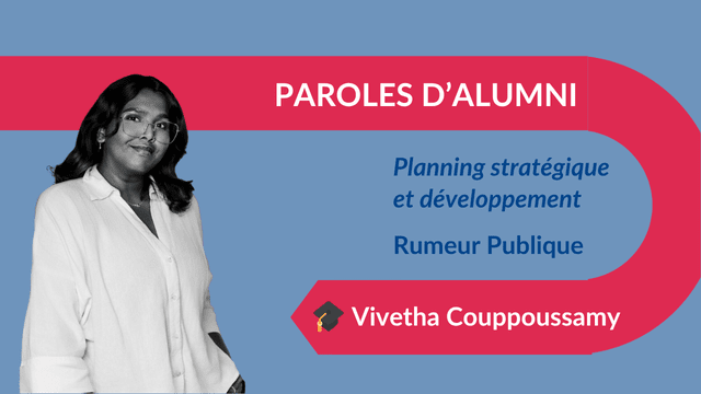 Paroles d'Alumni : Vivetha Couppoussamy, Planning stratégique et développement chez Rumeur Publique